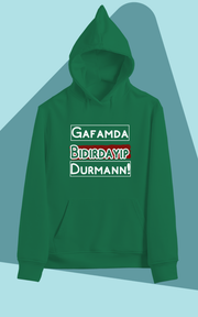 Gafamda Bıdırdayıp Durman!(Üniseks Kapüşonlu)