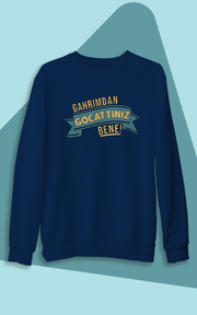 Gahrımdan Gocattınız Bene (Üniseks Kapşonsuz)