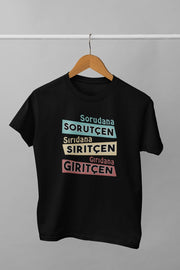 Soruduna Sorutçen Sırıdana Sırıtçen Gırıdana Gırıtçen(Üniseks Çocuk Tişörtü)