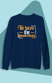 Bi Şeyide Bilmeyii Vee (Üniseks Kapüşonsuz)