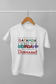 Gafamda Bıdırdayıp Durman Çocuk (Üniseks Çocuk Tişört) gagogabd