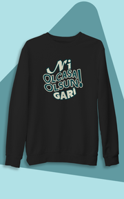 Ni Olcasa Olsun Gari (Üniseks Kapüşonsuz)