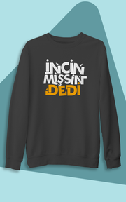 İncinmissin Dedi2 cmri (Üniseks Kapüşonsuz)