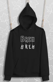 Breh Breh(Üniseks Kapüşonlu)