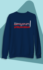 Bilmiyorum Hatırlamıyorum (Üniseks Kapüşonsuz)
