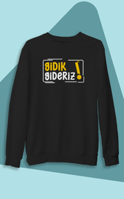 Gidik Gideriz  (Üniseks Kapüşonsuz)