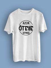 Azcık öte Gıynaş(Üniseks TİŞÖRT)