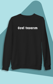 ÖZEL TASARIM (ÜNİSEKS KAPÜŞONSUZ)