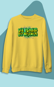 Siz İşinize Biz Neşemize (Üniseks Kapüşonsuz)
