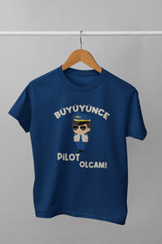 Büyüyünce Pilot Olcam ( Uniseks Çocuk Tişört)