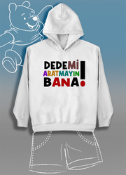 Dedemi Aratmayın Bana (Üniseks Çocuk Kapüşonlu)