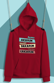 Akana Akarım Bakana Bakarım Çakana Çakarım (Üniseks  Kapüşonlu)