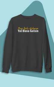 Ben Yola Gelmem Yol Bana Gelsin (Kapüşonsuz)