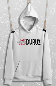 Yatıp Çalışıp Sıkılıp Duruz(Ünisesk Kapüşonlu)