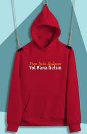 Ben Yola Gelmem Yol Bana Gelsin(Üniseks Kapüşonlu)