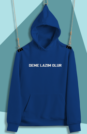 Deme Lazım Olur (Üniseks  Kapüşonlu)