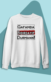 Gafamda Bıdırdayıp Durman (Üniseks kapüşonsuz)