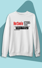 Herşeele Olcana Varı Dakme Gafeye cmrh (Üniseks kapüşonsuz)
