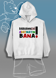 Babaanne Aratmayın Bana (Üniseks Çocuk Kapüşonlu)