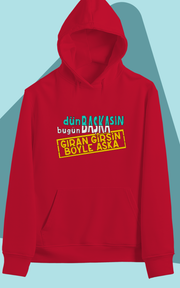 Dün Başkasın Bu Gün Başka Gıran Girsin Böyle Aşka (Üniseks Kapüşonlu)