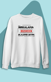 Bırkalama Bozuvecen Elelamin Şeyini (Üniseks Kapüşonsuz)